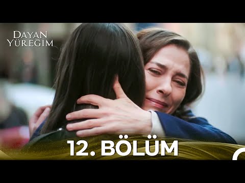 Dayan Yüreğim 12. Bölüm