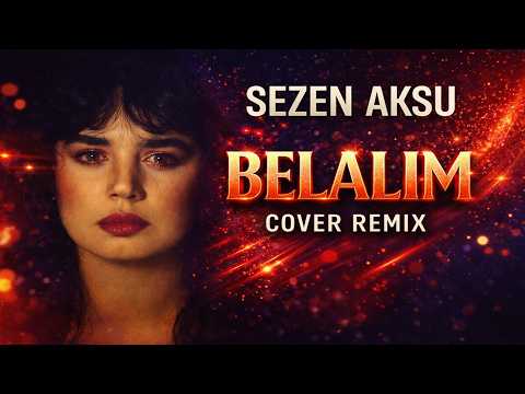 Sezen Aksu - Belalım (Cover Remix)