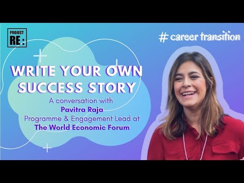 Write Your Own Success Story - with Pavitra Raja, Program Lead at The World Economic Forum