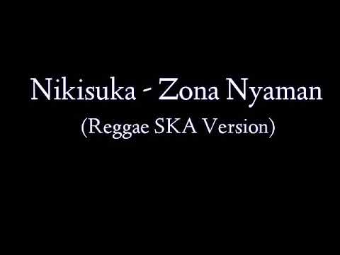 Zona Nyaman - Nikisuka (Reggae SKA Version)(Lyrics)