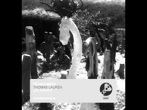 TEAMone#004 - Thomas Lauren - You Wouldn't