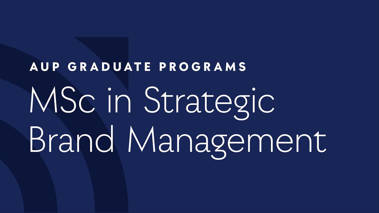 AUP Graduate Programs: MSc in Strategic Brand Management