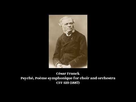 César Franck - Psyché, Poème symphonique for choir and orchestra CFF 129 (1887)