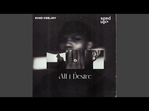 All I Desire (Sped Up)