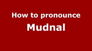 How to pronounce Mudnal