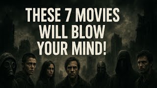 These 7 Movies Will Blow Your Mind!