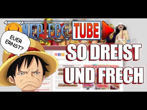 Die Dreistigkeit von One Piece-Tube | Bitte hört auf damit...