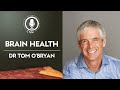 Brain Health Dr Tom O Bryan CNM Specialist Podcast Full Episode