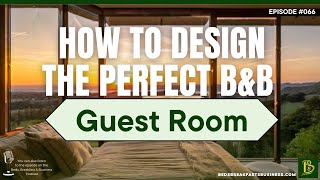 How To Design The Perfect B&B Guest Room