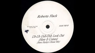 Roberta Flack - Uh-Uh Ooh Ooh Look Out (Here It Comes) Steve Silk Hurley&#39;s House Mix (online-audio-