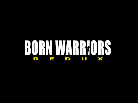 Born Warriors Redux:  Outtakes Part One