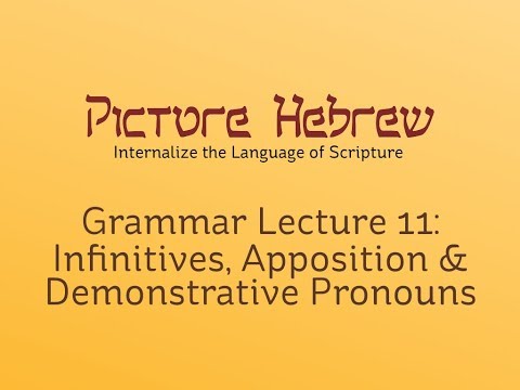 Biblical Hebrew Grammar 11: Infinitives, Apposition & Demonstratives
