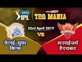 Chennai Vs Hyderabad T20 | Live Scores And Analysis | IPL 2019