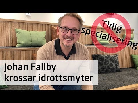 Johan Fallby krossar idrottsmyter - tidig specialisering