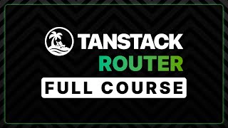 Tanstack Router Full Course