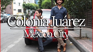 Colonia Juarez Guide W/ ALANXELMUNDO | MEXICO CITY