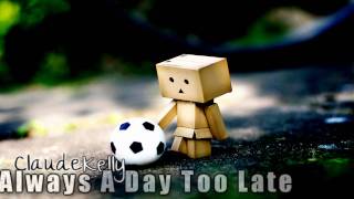Always A Day Too Late - Claude Kelly