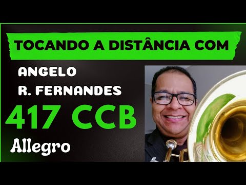 417 CCB Tocando a Distância com Angelo R. Fernandes - Vildomar Miquilino Trombone