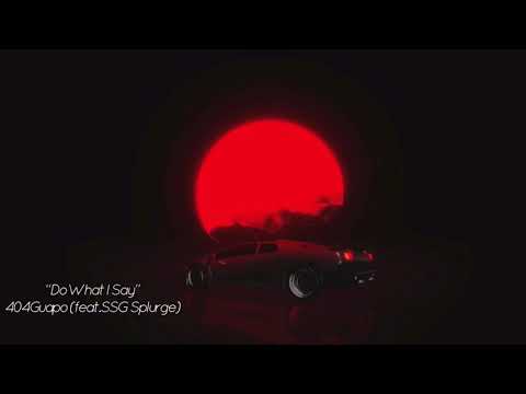 404Guapo (feat.SSG Splurge) - Do What I Say (Lyrics)