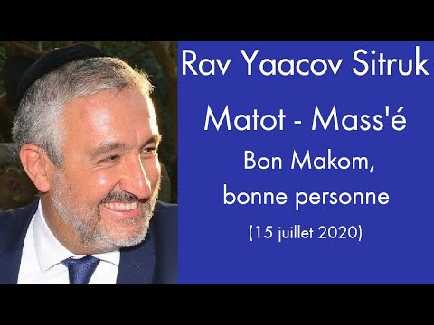 Rav Yaacov Sitruk - 42-43 Matot- Mass'é - Bon Makom, bonne personne