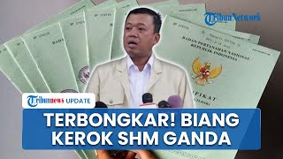 Terkuak! Biang Kerok Banyaknya SHM Ganda, Nusron: Ada Masalah Administrasi Pertanahan di Masa Lalu
