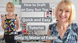 How to draft an Easy Sun Top, No Pattern Required, Quick and Easy, Half meter fabric