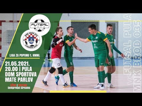 [21/05/2021. - 20:00h] "Liga za popunu 1. HMNL" , 6.kolo  MNK Futsal Pula - MNK Brod 035  (1. pol)