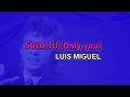 Luis Miguel - Solo tú (Only you) (Karaoke)