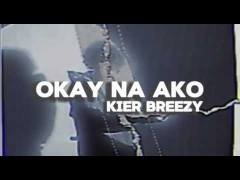 Okay Na Ako - KIER BREEZY (Lyric Video)