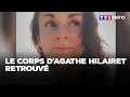 Le Corps D Agathe Hilairet Retrouvé TF1 INFO