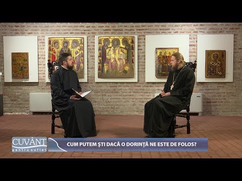 Cuvânt pentru suflet. Cum putem ști dacă o dorință ne este de folos? (14 01 2019)