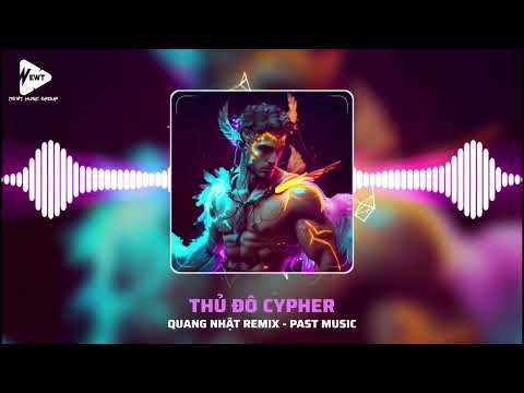 Thủ Đô Cypher | Quang Nhật Remix | Nhạc hot Tiktok 2023 | Past Music