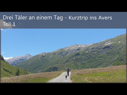 Drei Täler an einem Tag - Kurztrip ins Avers - Teil 1