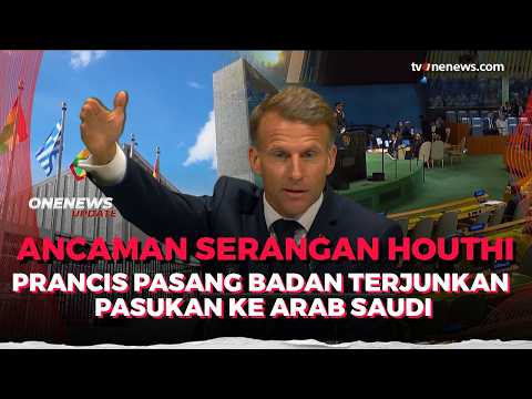Houthi Makin Mengancam! Prancis Siap Kirim Militer Jaga Pelabuhan Minyak Saudi | OneNews Update