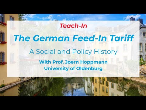 Teach-In: The German Feed-In Tariff - A Social and Policy History (Prof. Joern Hoppman)