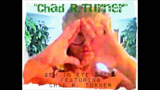 "Chad R. Turner" (Official Track) Gem In Eye Twins