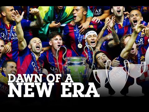 FC Barcelona - Dawn of a New Era • 2014/15