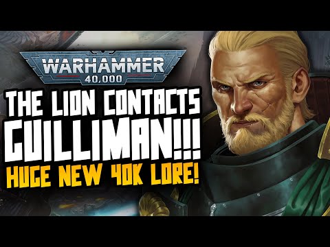 THE LION HAS CONTACTED GUILLIMAN! Holy Emperor! New 40K Lore!