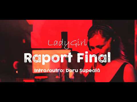 LadyGirl – Raport Final (Official Lyric Video | Intro/Outro: Doru Șupeală)