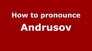 How to pronounce Andrusov
