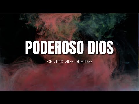PODEROSO DIOS - Centro Vida (Letra)