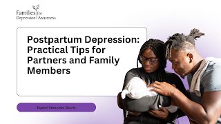 Postpartum Depression: Practical Tips for Partners and Family Members