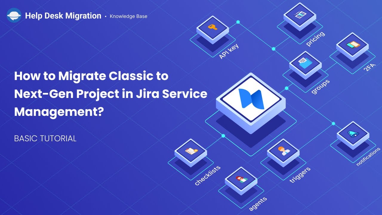 How to Migrate Classic to Next-Gen Project in Jira Service Management?