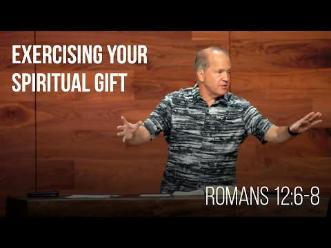 Exercising Your Spiritual Gift (Part 1) • Romans 12:6-8 | Pastor Scott Ardavanis | Sermon