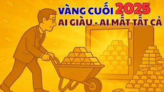 Chu Kỳ Vàng cuối 2025 – Vì Sao Giới Giàu Đang Ồ Ạt Âm Thầm Gom Hàng?