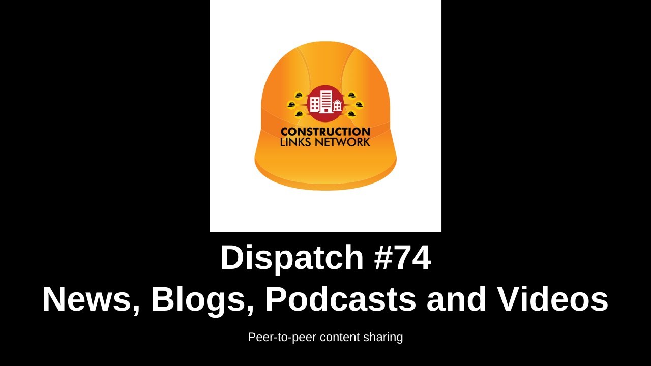 Dispatch #74   #Construction Links Network Platform