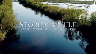 STORIES FROM THE GULF: Living with the Oil Disaster