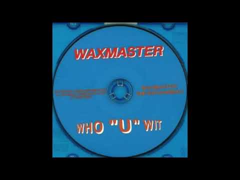Waxmaster - Who "U" Wit (1996) (Ghetto House Mix)