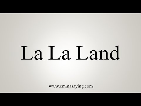 How to Pronounce La La Land