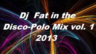 DJ Fat in the Disco Polo mix 2013 vol 1 [320kbps]